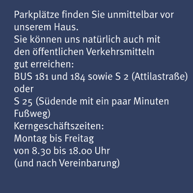 Parkplätze finden Sie unmittelbar vor unserem Haus.  Sie können